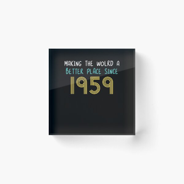 Item preview, Making The World A Better Place Since 1959 62nd Birthday  designed and sold by melisenda.