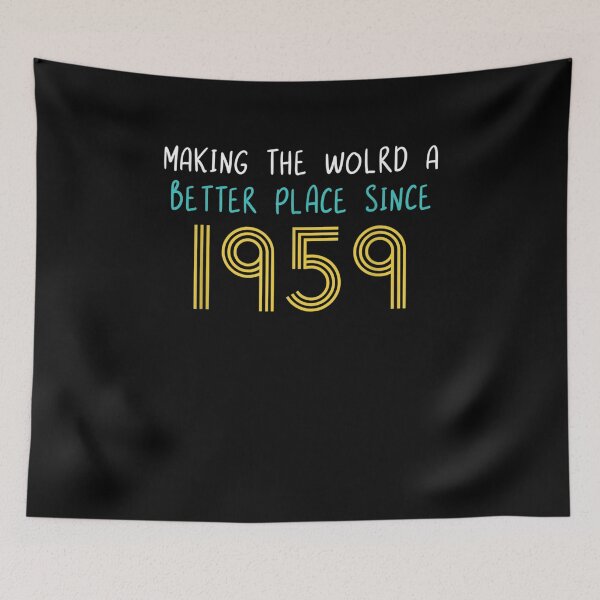 Item preview, Making The World A Better Place Since 1959 62nd Birthday  designed and sold by melisenda.