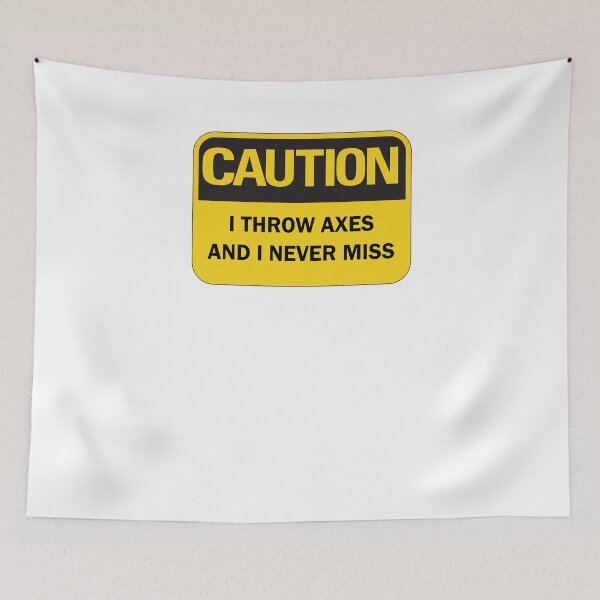Item preview, Axe throwing saying - funny "Caution: I throw axes and I never miss" axe thrower saying designed and sold by Deegital18.