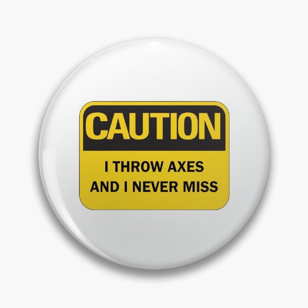 Item preview, Axe throwing saying - funny "Caution: I throw axes and I never miss" axe thrower saying designed and sold by Deegital18.