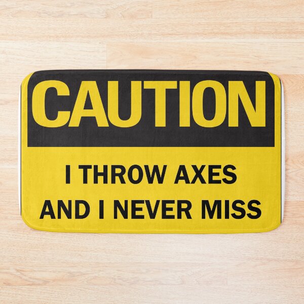 Item preview, Axe throwing saying - funny "Caution: I throw axes and I never miss" axe thrower saying designed and sold by Deegital18.