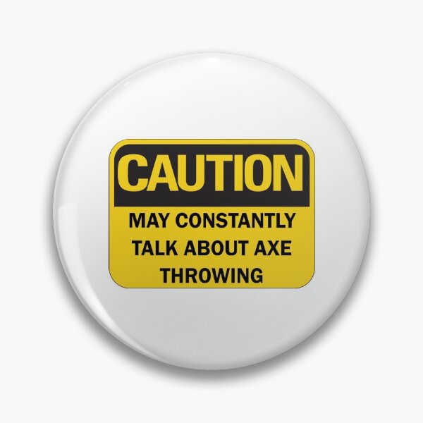 Item preview, Axe throwing saying - funny "Caution: may constantly talk about axe throwing" axe thrower saying with black typography  designed and sold by Deegital18.