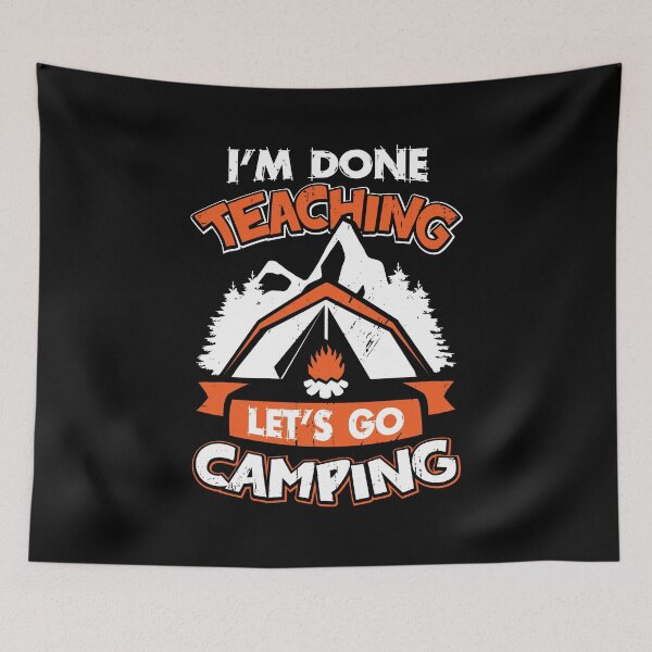 Item preview, I'm Done Teaching Let's Go Camping designed and sold by Marcid95.