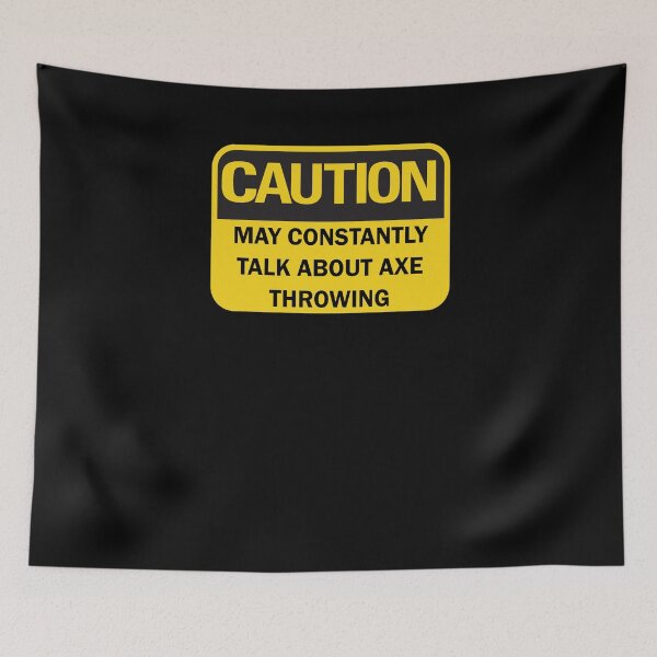 Item preview, Axe throwing saying - funny "Caution: may constantly talk about axe throwing" axe thrower saying with black typography (dark mode) designed and sold by Deegital18.