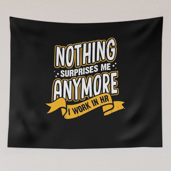 Item preview, Nothing Surprises Me Anymore I Work In HR designed and sold by Marcid95.