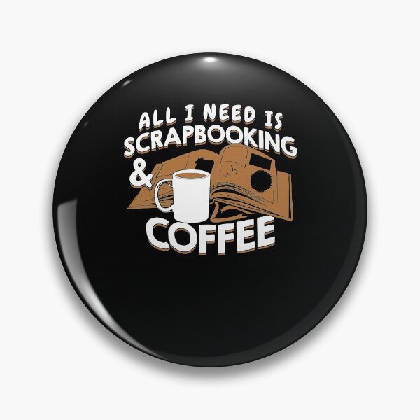 Item preview, All I Need Is Scrapbooking And Coffee designed and sold by Marcid95.