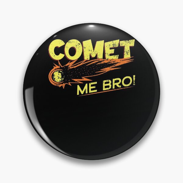 Item preview, Solar System Comet Me Bro! Galaxy Space Art Pun designed and sold by tomtomd.