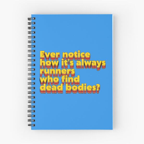 Item preview, Ever Notice How It's Always Runners Who Find Dead Bodies? Running Humor designed and sold by acquiesce13.