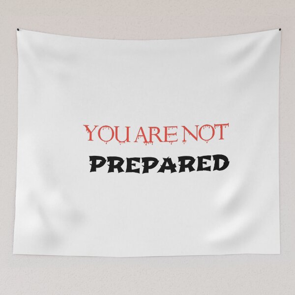 Item preview,  You are not prepared  designed and sold by Designhub14.
