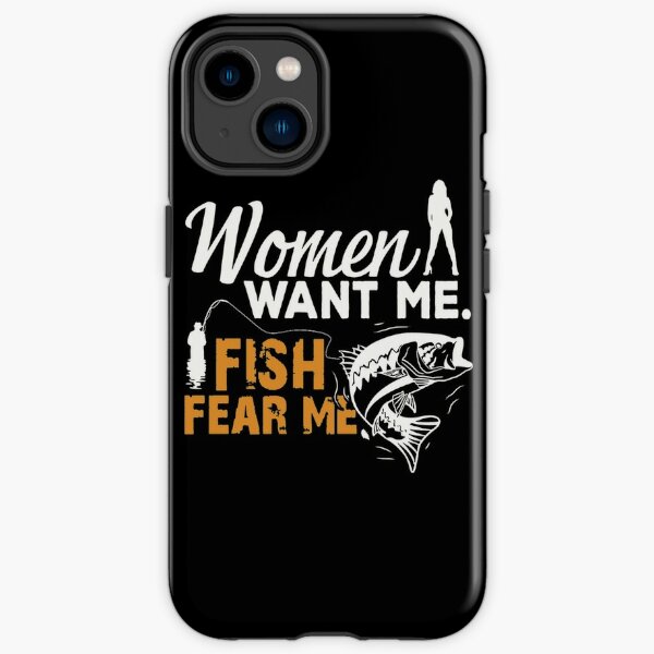 Women Want Me Fish Fear Me Phone Cases for Sale