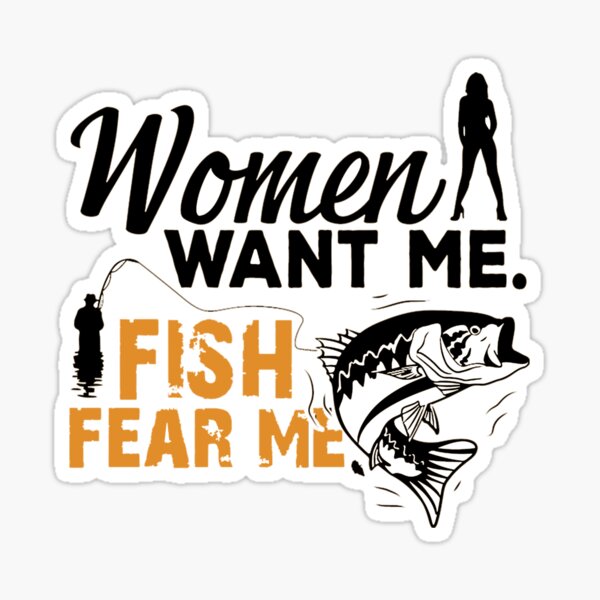 Women Want Me Fish Fear Me Stickers for Sale