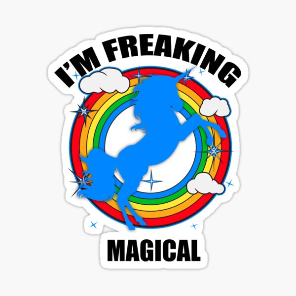 Unicorn I'm Freaking Magical Shirts Stickers and More Sticker