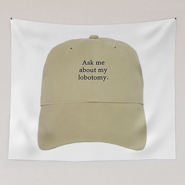 Item preview, Ask me about my lobotomy hat designed and sold by Puhtutz evil shop of evil wares.