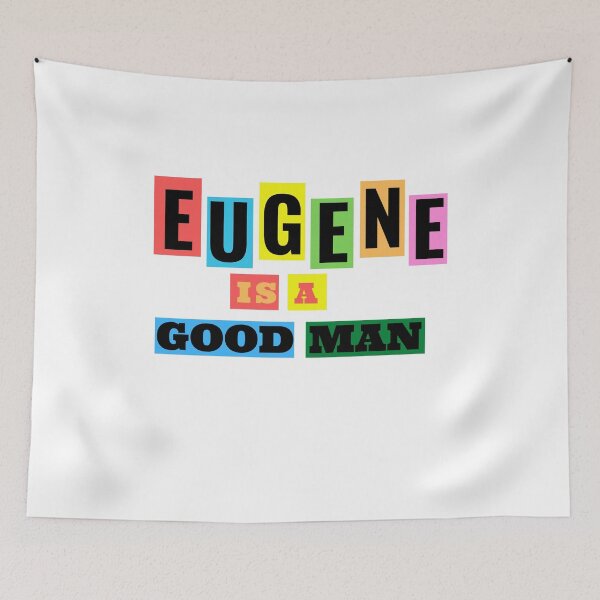 Item preview, EUGENE IS A GOOD MAN (HERO) designed and sold by Skeelo702.