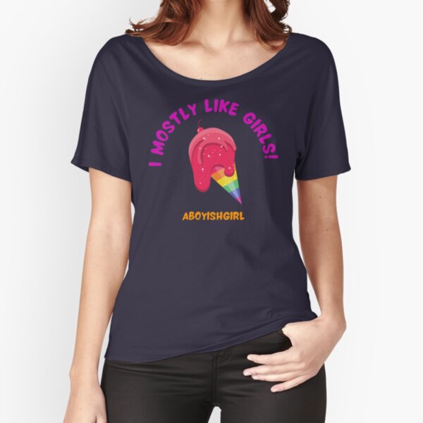 I Mostly Like Girls Relaxed Fit T-Shirt