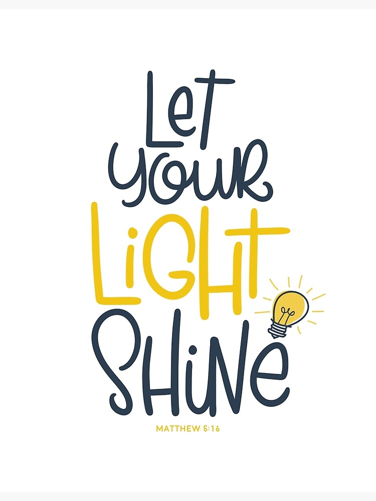 "Let your light shine" Poster for Sale by gyroy Redbubble