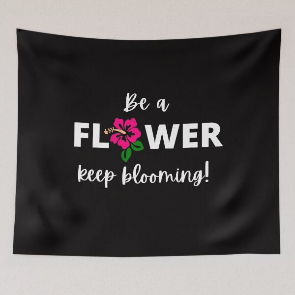Item preview, Be a FLOWER keep blooming! - Positive & Inspirational Message designed and sold by RonVivero.