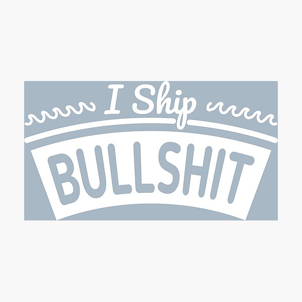 Item preview, I ship bullshit designed and sold by Yulia Khrushcheva.