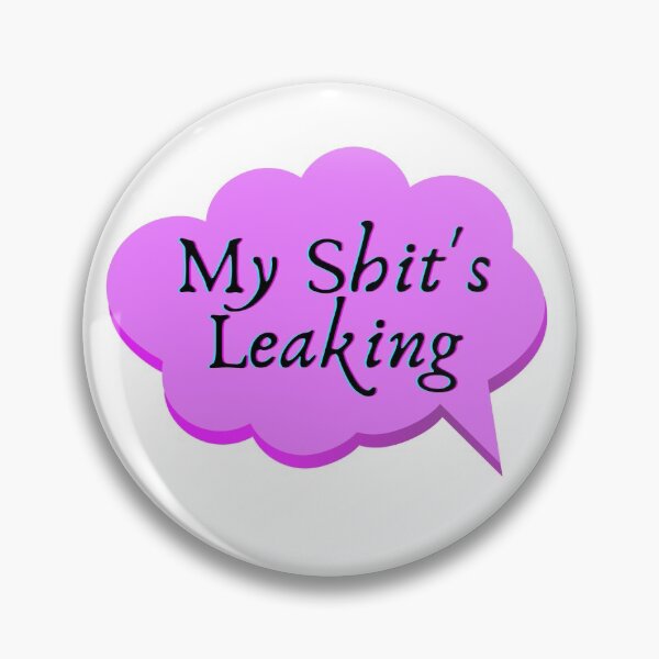 Item preview, My Shit's Leaking Sticker designed and sold by TheOrificeFlow.