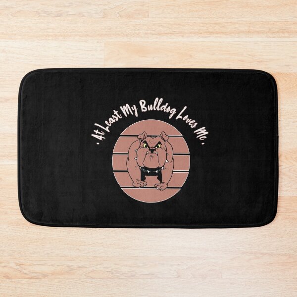 Item preview, At Least My Bulldog Loves Me Funny Popular Pet Design For Dog Lovers Unisex designed and sold by pedrored369.