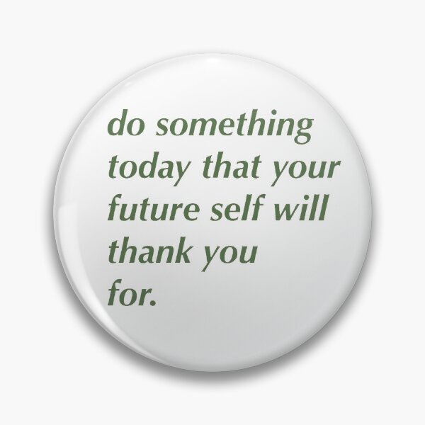 Item preview, do something today that your future self will thank you for. designed and sold by darpjoo.