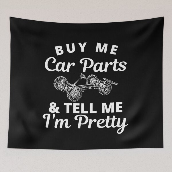 Item preview, Buy Me Car Parts And Tell Me I'm Pretty Car Lover designed and sold by Sutra-Lotus-Co.