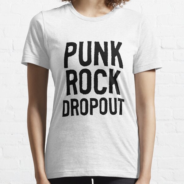 Punk Rock Dropout Ex-Punk Pop Punk Skacore Rockers Essential T-Shirt