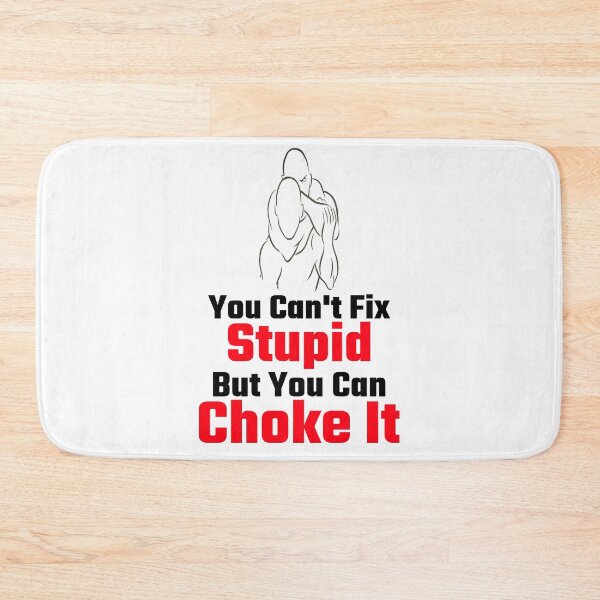 Item preview, Brazilian Jiu Jitsu | You Can't Fix Stupid But You Can Choke It designed and sold by MMA Apparel.