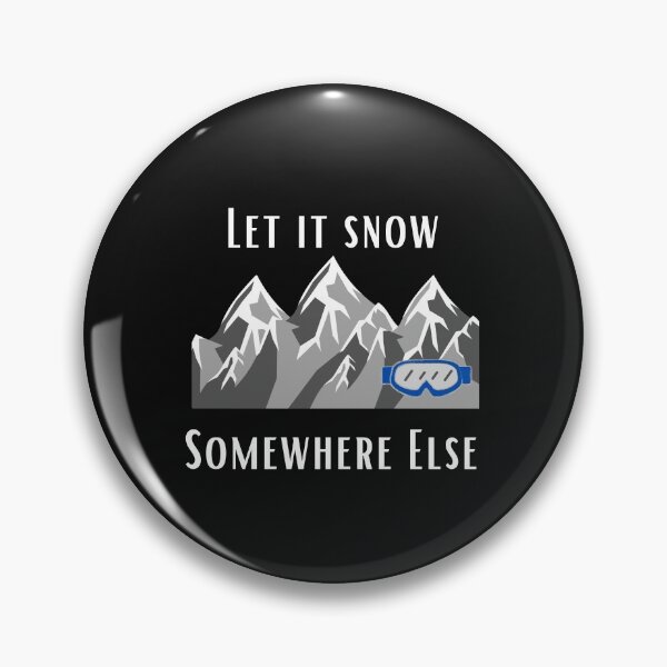 Item preview, Let it snow somewhere else designed and sold by Summers Cool.
