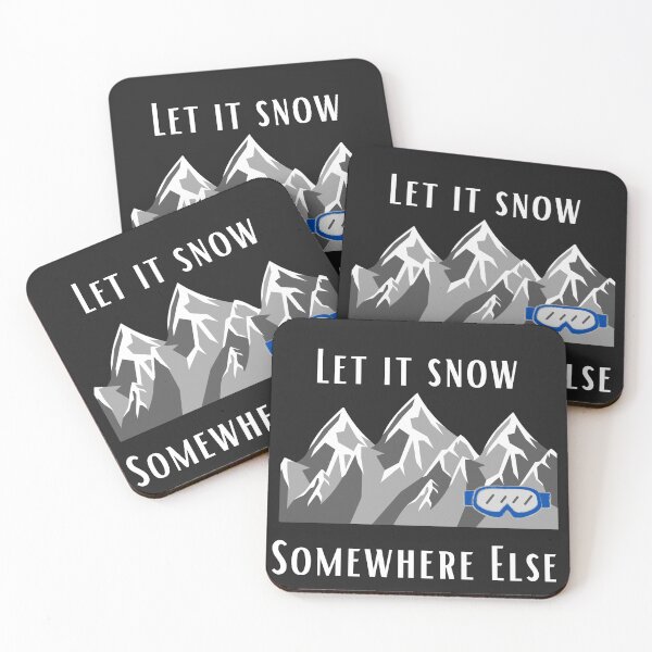 Item preview, Let it snow somewhere else designed and sold by Summers Cool.