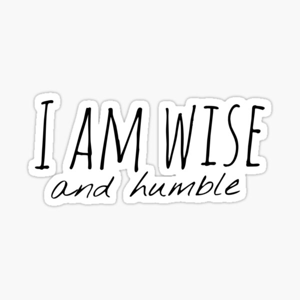 I am wise and humble | Affirmation Sticker