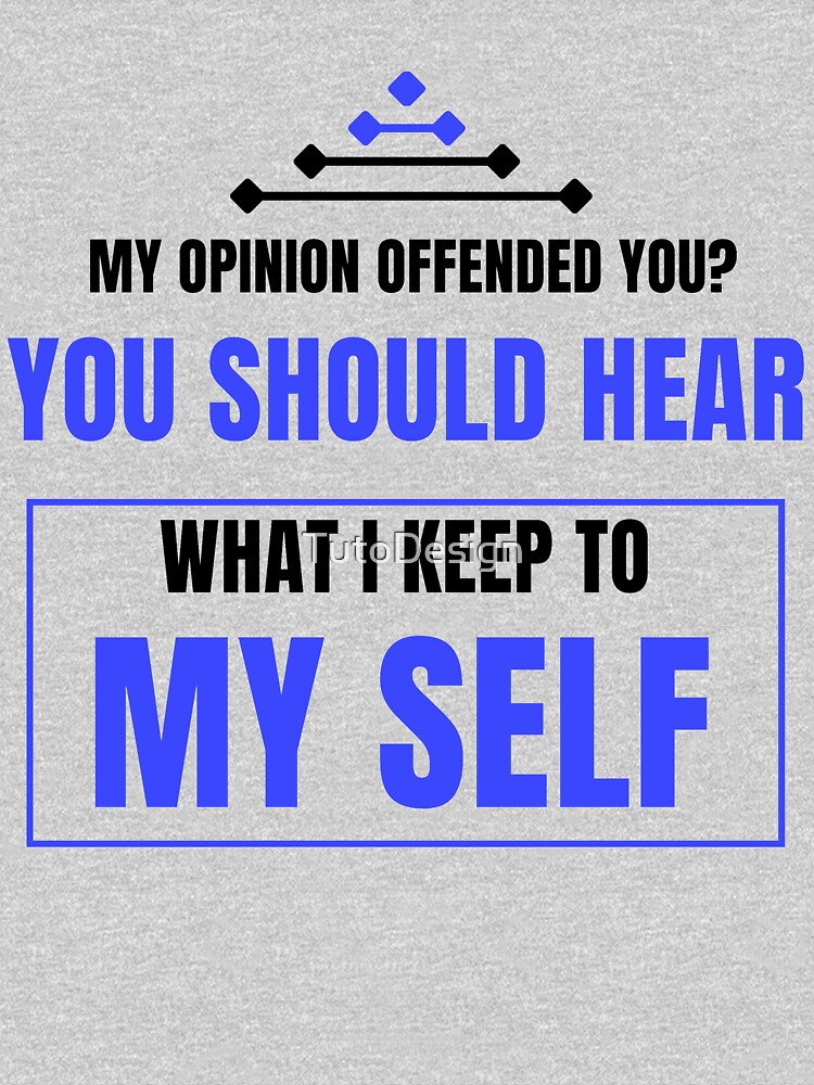 Funny Opinion T-shirt My Opinion offended you sarcastic humorous saying tee