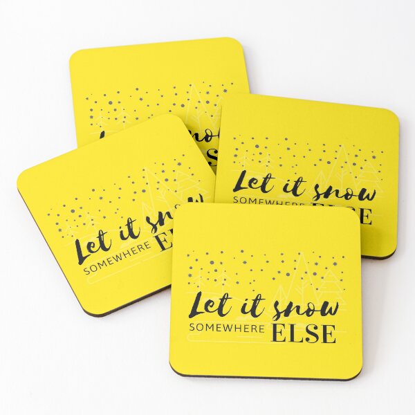 Item preview, Let it snow somewhere else designed and sold by Summers Cool.