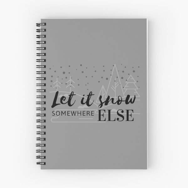 Item preview, Let it snow somewhere else designed and sold by Summers Cool.