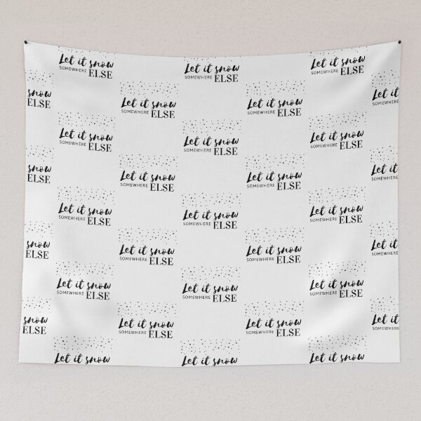Item preview, Let it snow somewhere else designed and sold by Summers Cool.