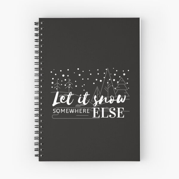 Item preview, Let it snow somewhere else designed and sold by Summers Cool.