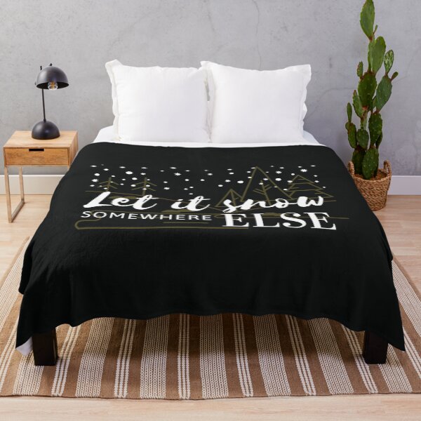 Item preview, Let it snow somewhere else designed and sold by Summers Cool.