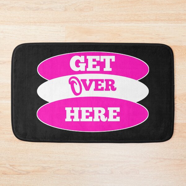 Item preview,  Come over! Get over here, pink designed and sold by vibeno1.