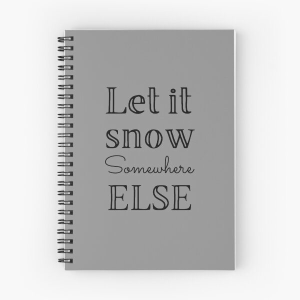 Item preview, Let it snow somewhere else designed and sold by Summers Cool.