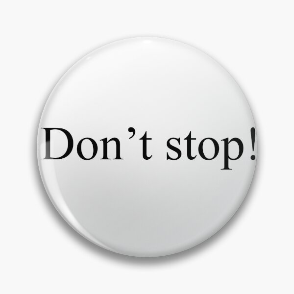 Item preview, Don't stop! designed and sold by rjlffllz.