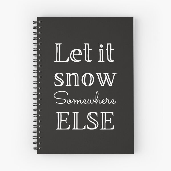 Item preview, Let it snow somewhere else designed and sold by Summers Cool.