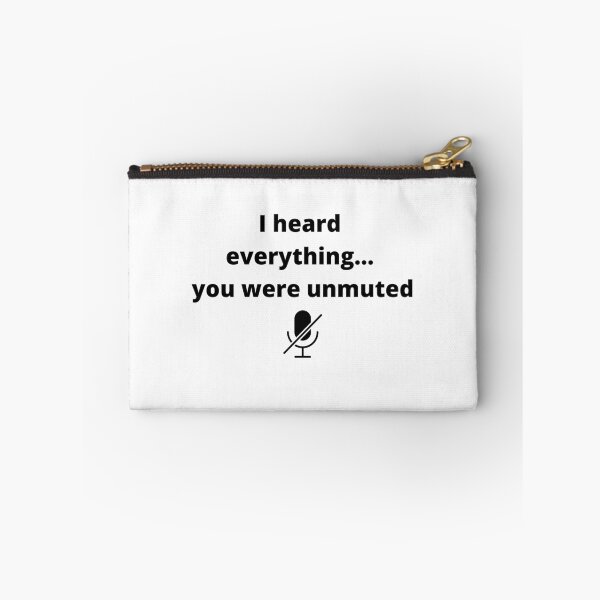 Item preview, I heard everything... you were unmuted | online social distancing  designed and sold by R-reflections.