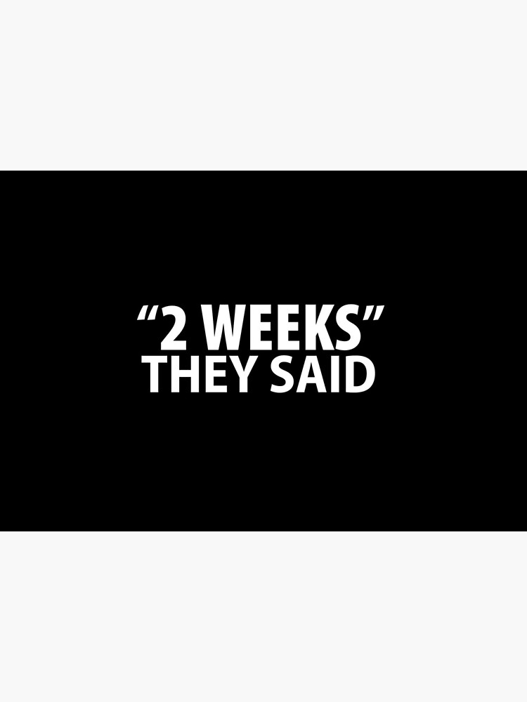 "2 Weeks" They Said - anti mask mandate coronavirus by question-it
