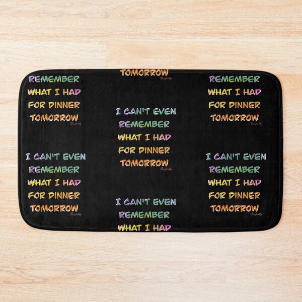 Item preview, “I can't even remember what I had for dinner tomorrow” text designed and sold by Berrybuddy.