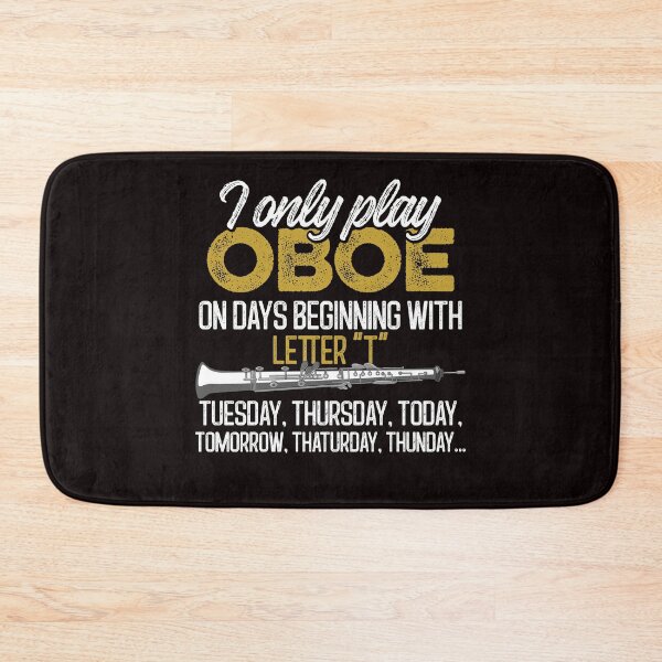 Item preview, I Only Play Oboe On Days Beginning With the Letter T designed and sold by MagicSD Designs.