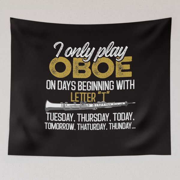 Item preview, I Only Play Oboe On Days Beginning With the Letter T designed and sold by MagicSD Designs.