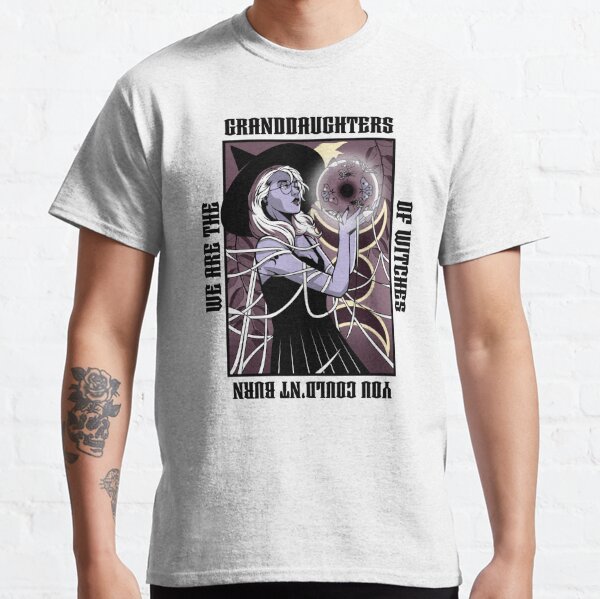 we are the granddaughters of the witches shirt