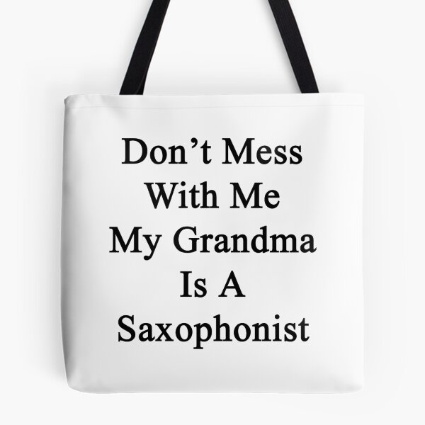 Item preview, Don't Mess With Me My Grandma Is A Saxophonist  designed and sold by supernova23.
