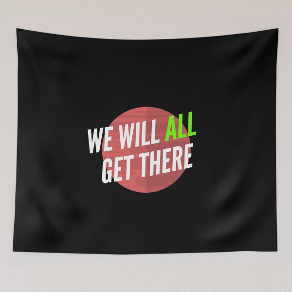 Item preview, We Will All Get There designed and sold by CoolHippoQuotes.