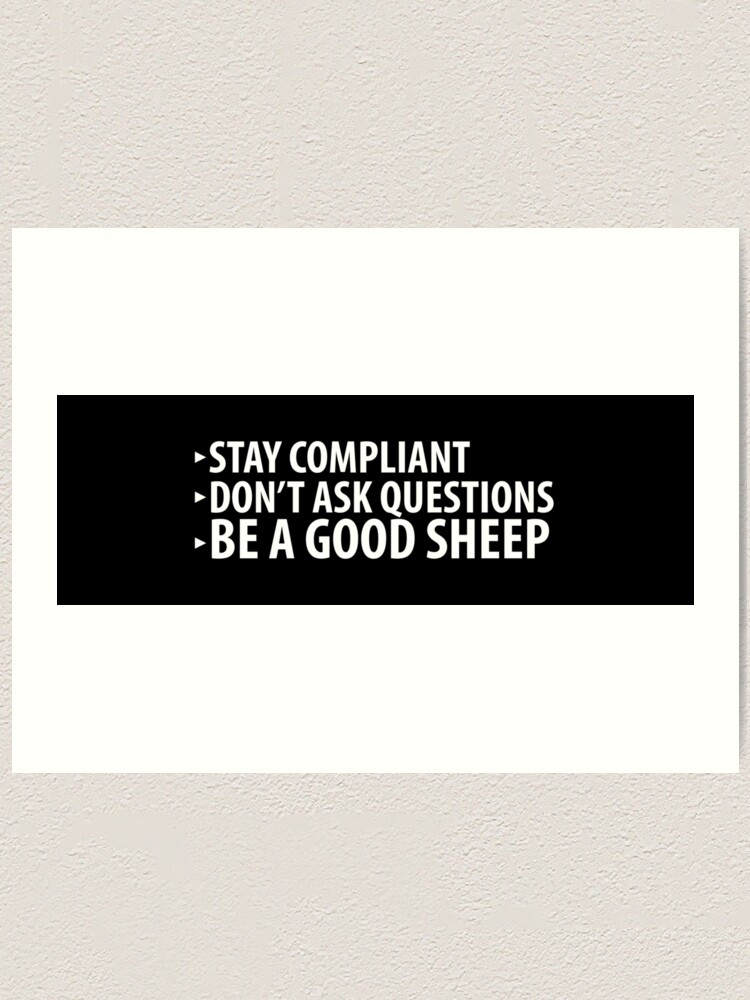 Alternate view of Stay Compliant, Don't Ask Questions, Be a Good Sheep Coronavirus covid anti mask Art Print